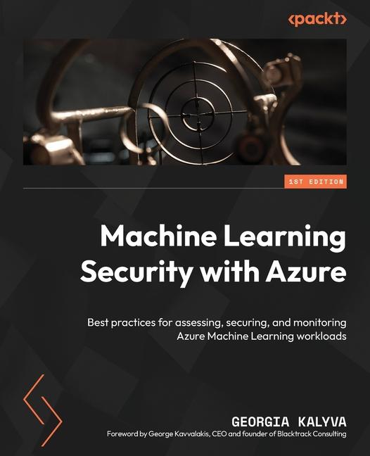Knjiga Machine Learning Security with Azure Georgia Kalyva