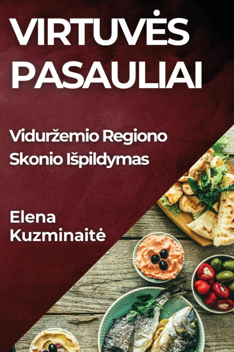 Kniha Virtuv?s Pasauliai Elena Kuzminaitė