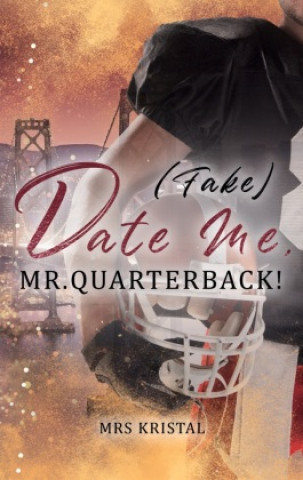 Knjiga (Fake) Date Me, Mr. Quarterback! Mrs Kristal