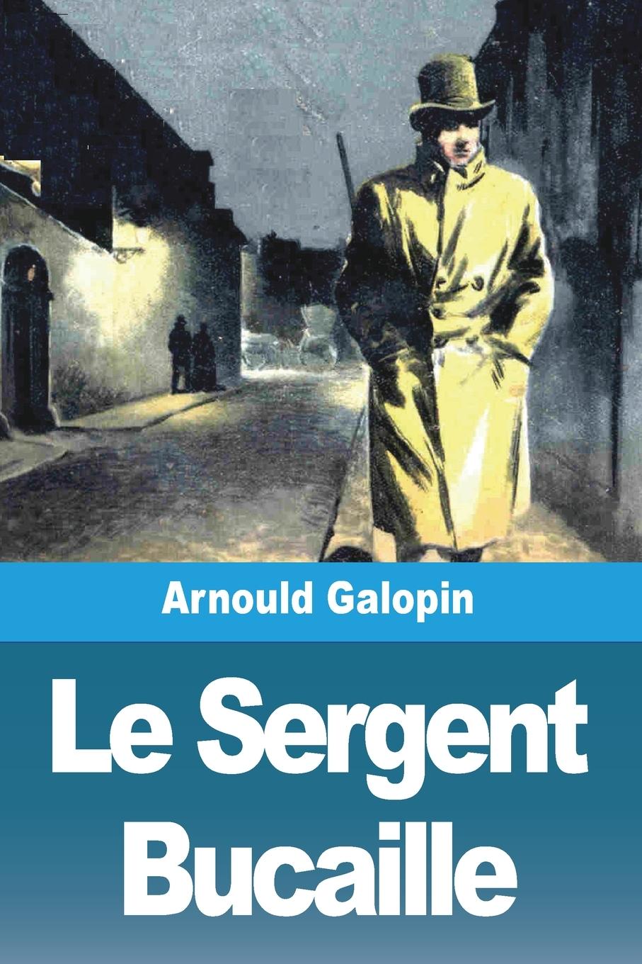Knjiga Le Sergent Bucaille Arnould Galopin