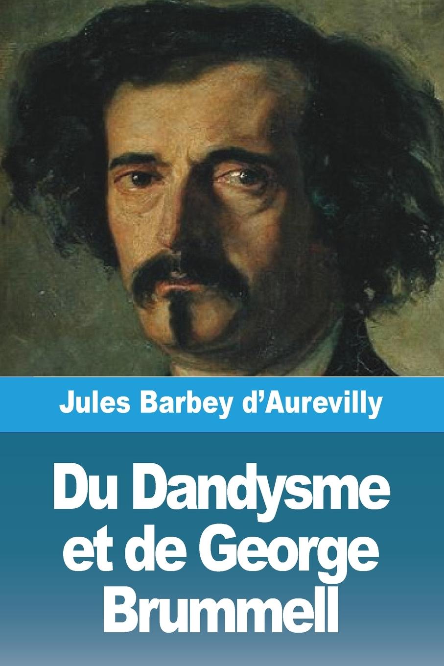 Knjiga Du Dandysme et de George Brummell Jules Barbey d'Aurevilly