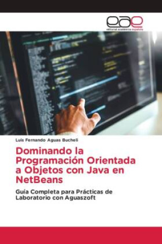Knjiga Dominando la Programación Orientada a Objetos con Java en NetBeans Luis Fernando Aguas Bucheli