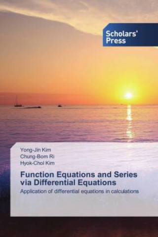Knjiga Function Equations and Series via Differential Equations Chung-Bom Ri