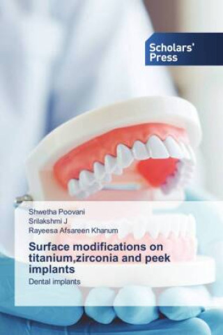 Buch Surface modifications on titanium, zirconia and peek implants Shwetha Poovani