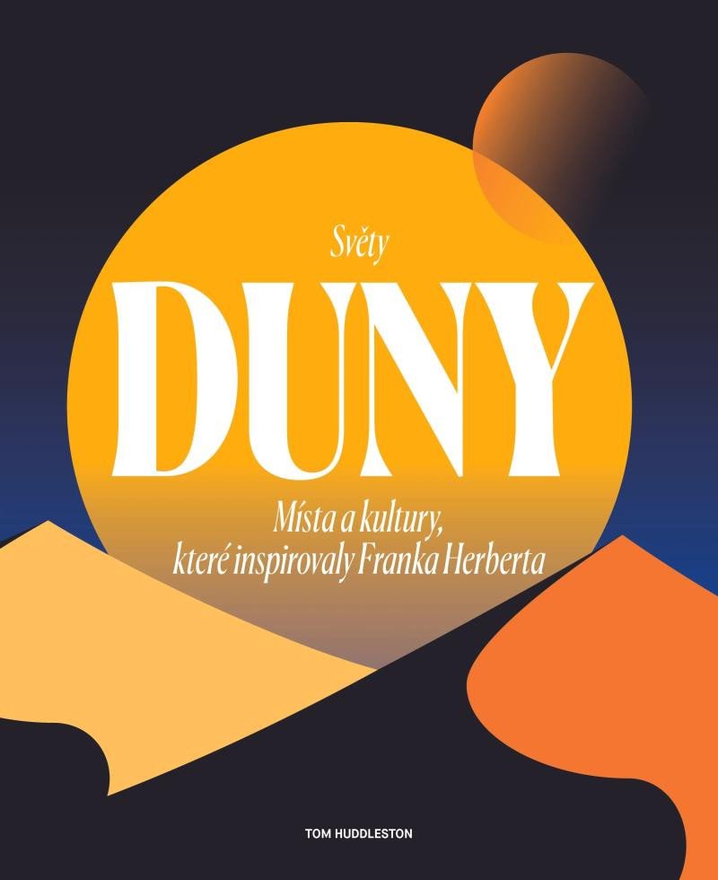 Kniha Světy Duny - Místa a kultury, které inspirovaly Franka Herberta Tom Huddleston