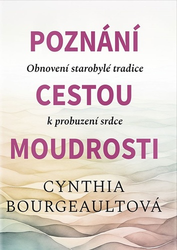 Kniha Poznání cestou moudrosti Cynthia Bourgeault