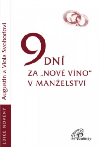 Kniha 9 dní za „nové víno“ v manželství Augustin a Viola Svobodoví