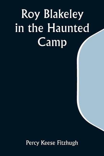 Knjiga Roy Blakeley in the Haunted Camp Percy Keese Fitzhugh