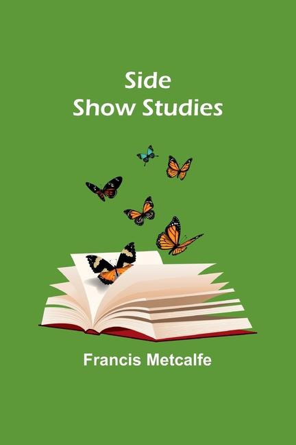 Book Side Show Studies Francis Metcalfe