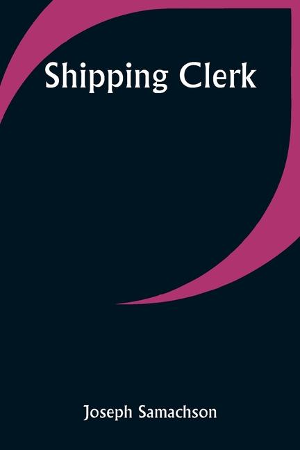 Knjiga Shipping Clerk Joseph Samachson