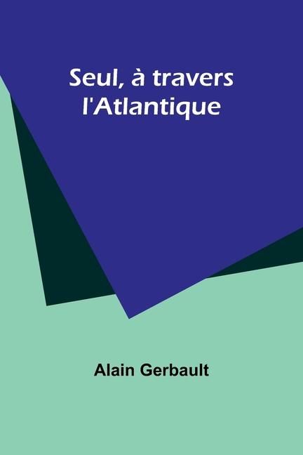 Βιβλίο Seul, ? travers l'Atlantique Alain Gerbault