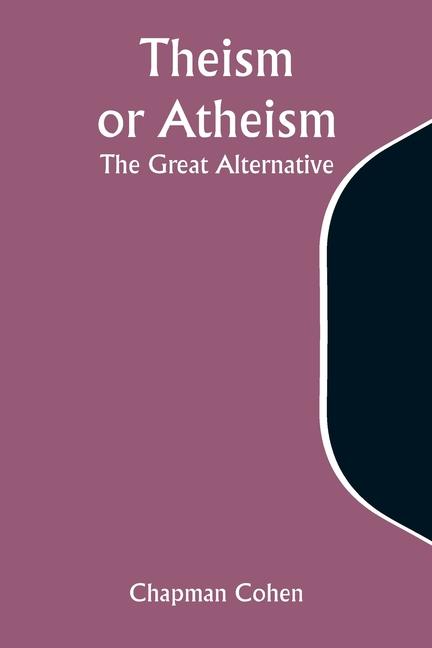 Kniha Theism or Atheism Chapman Cohen