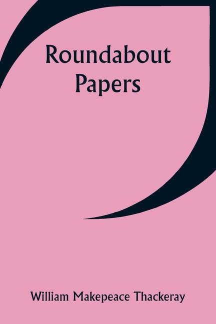Knjiga Roundabout Papers William Makepeace Thackeray