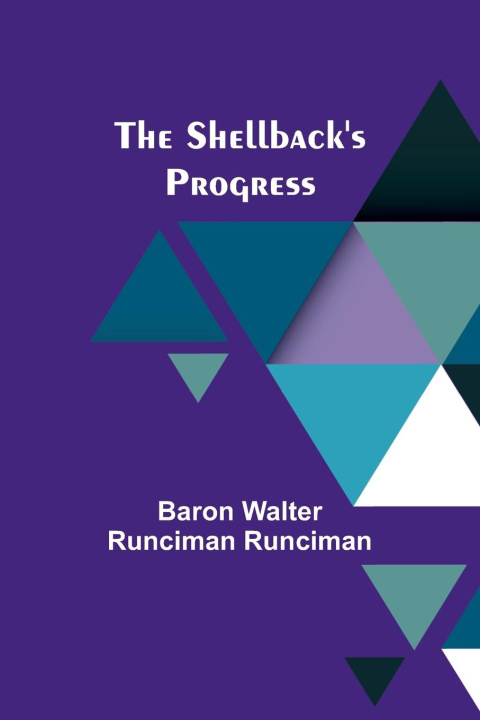 Knjiga The Shellback's Progress Baron Walter Runciman