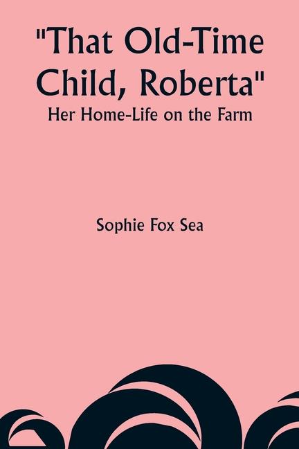 Buch That Old-Time Child, Roberta Sophie Fox Sea