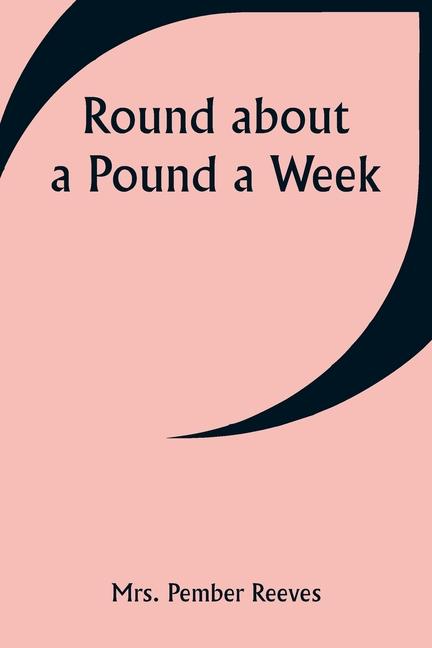 Knjiga Round about a Pound a Week Mrs. Pember Reeves