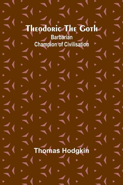 Knjiga Theodoric the Goth Thomas Hodgkin