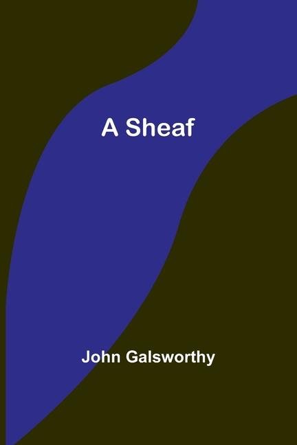 Knjiga A Sheaf John Galsworthy