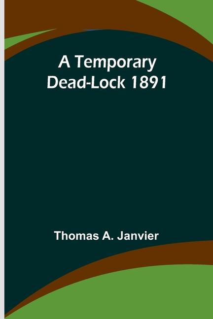 Knjiga A Temporary Dead-Lock 1891 Thomas A. Janvier