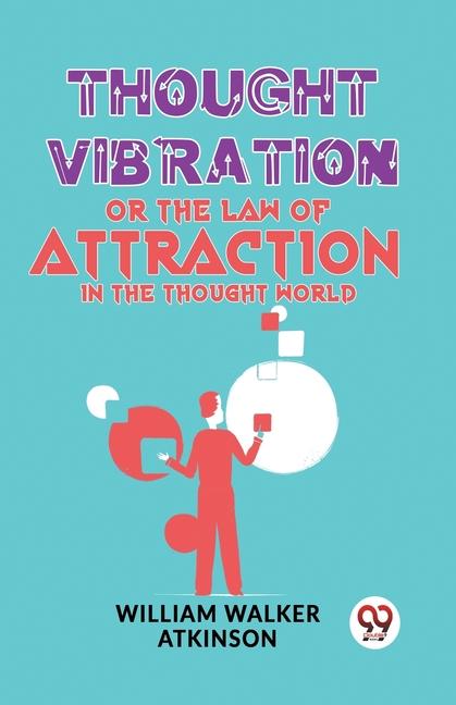 Kniha Thought Vibration Or The Law Of Attraction In The Thought World 