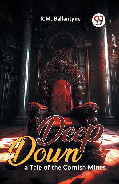 Knjiga Deep Down, A Tale Of The Cornish Mines R.M. Ballantyne