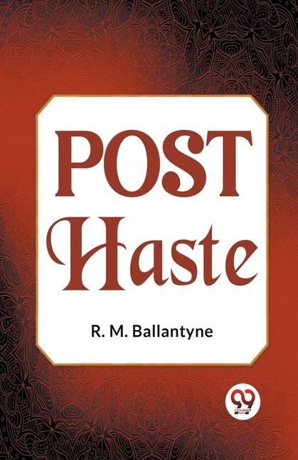 Knjiga Post Haste R.M. Ballantyne