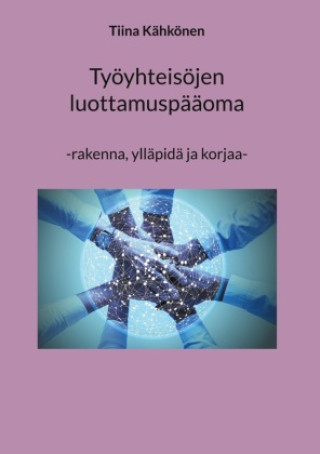 Kniha Työyhteisöjen luottamuspääoma Tiina Kähkönen