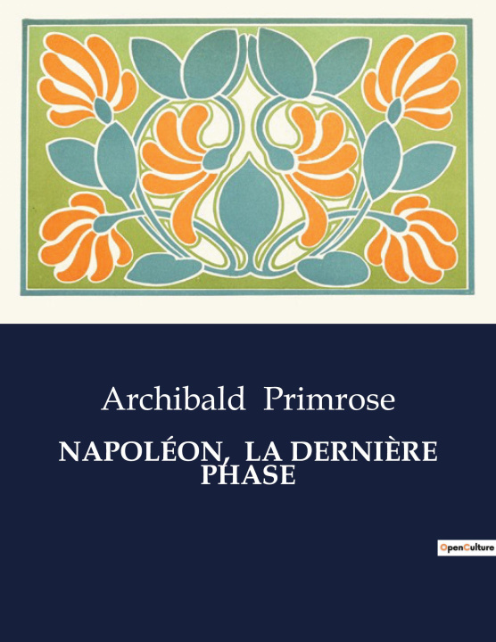 Knjiga NAPOLEON DERNIERE PHASE PRIMROSE ARCHIBALD