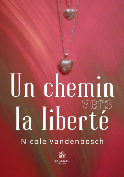 Knjiga CHEMIN VERS LIBERTE NICOLE VANDENBOSCH