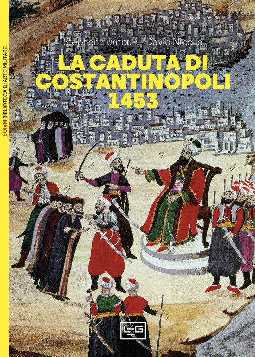 Kniha caduta di Costantinopoli 1453 Stephen Turnbull