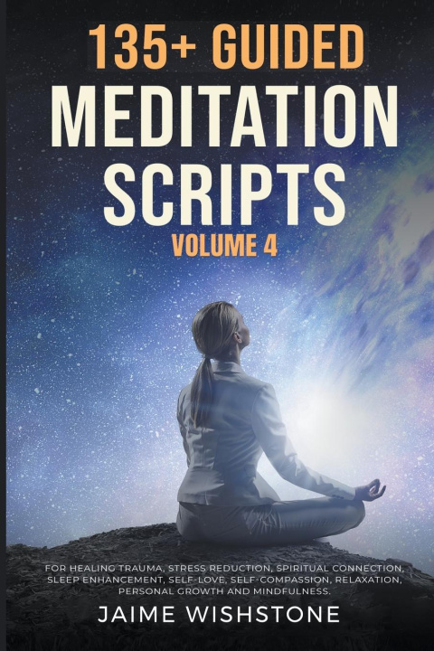 Kniha 135+ Guided Meditation Scripts Volume 4 