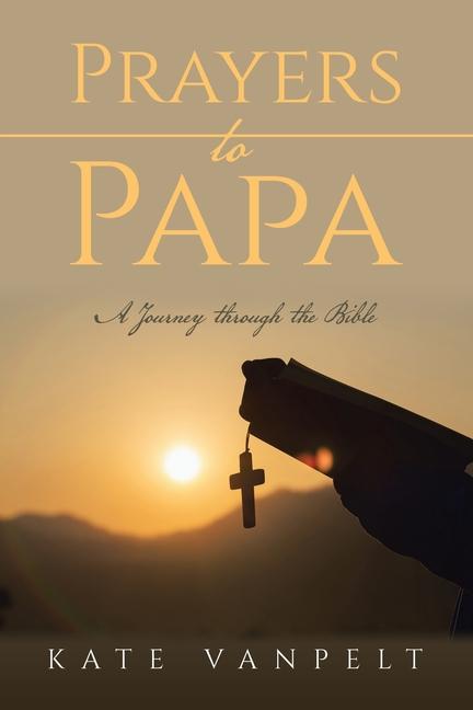 Knjiga Prayers to Papa Kate VanPelt