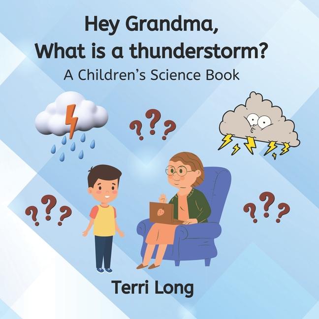 Knjiga Hey Grandma, What is a thunderstorm? Terri Long