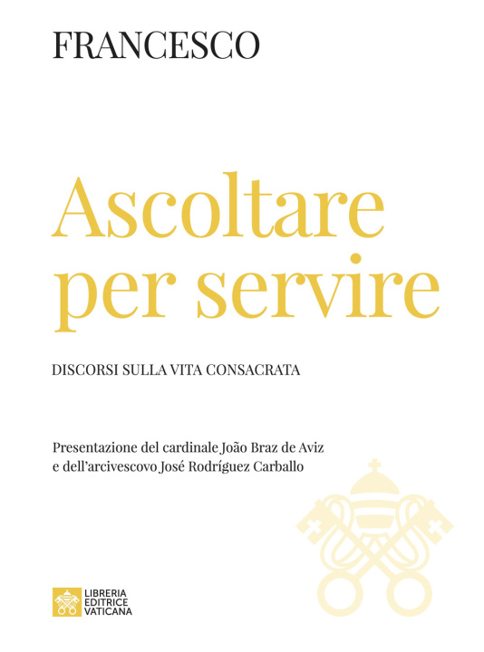 Kniha Ascoltare per servire. Discorsi sulla vita consacrata Francesco (Jorge Mario Bergoglio)