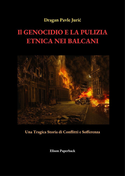 Könyv genocidio e la pulizia etnica nei Balcani. Una tragica storia di conflitti e sofferenza Dragan Pavle Juric