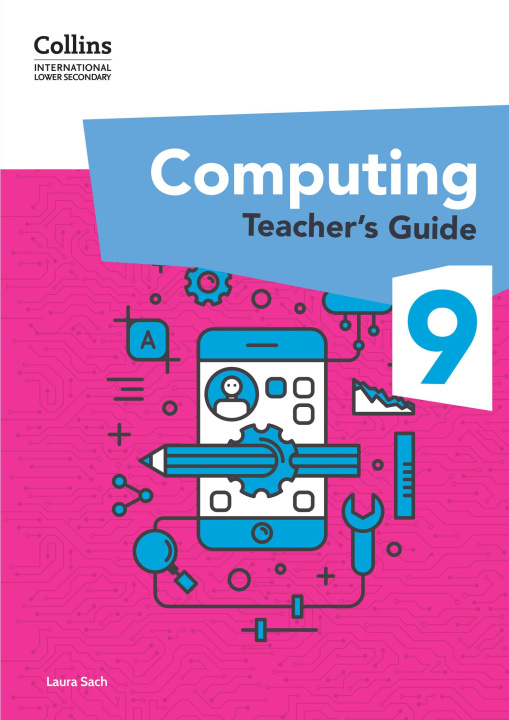 Libro International Lower Secondary Computing Teacher’s Guide: Stage 9 Laura Sach