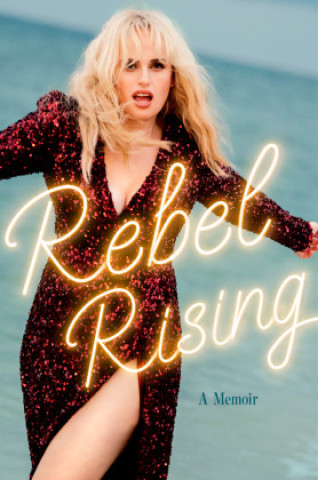 Knjiga Rebel Rising Rebel Wilson