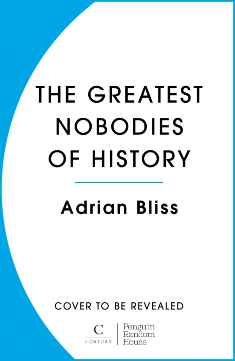 Kniha Greatest Nobodies of History Adrian Bliss