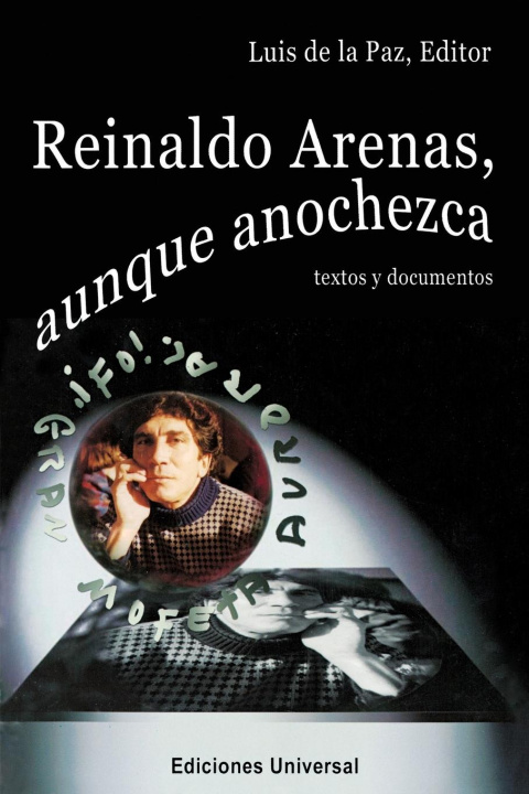 Knjiga REINALDO ARENAS, AUNQUE ANOCHEZCA. TEXTOS Y DOCUMENTOS., Estudio de la vida y obra de uno de los mejores escritores cubanos 