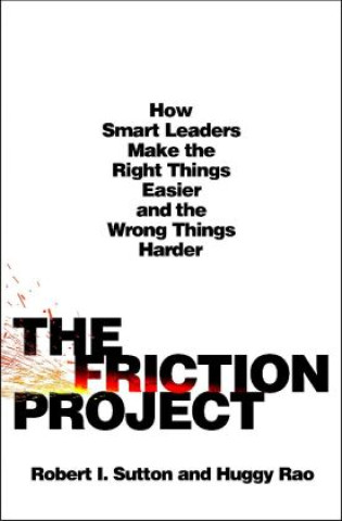 Kniha The Friction Project Robert I. Sutton