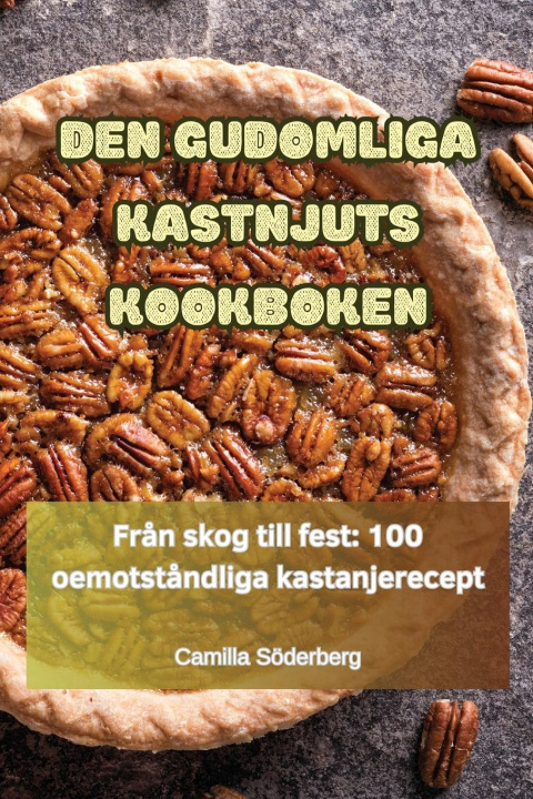 Libro DEN GUDOMLIGA KASTNJUTS KOOKBOKEN Camilla Söderberg