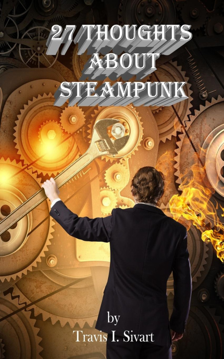 Knjiga 27 Thoughts About Steampunk Travis I Sivart