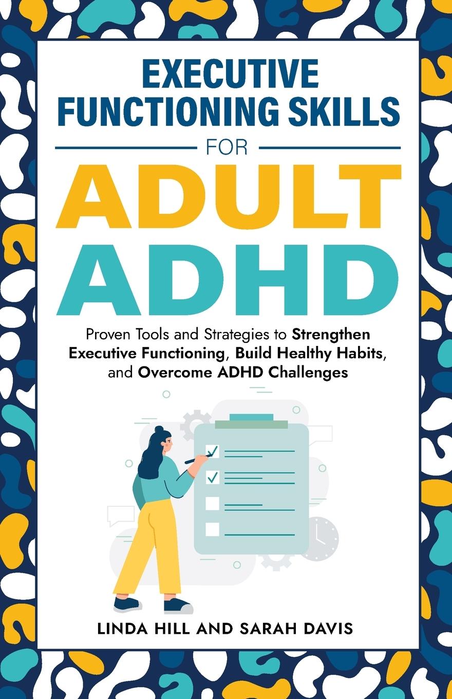 Carte Executive Functioning Skills for Adult ADHD Linda Hill