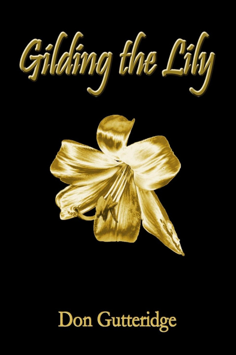 Libro Gilding the Lily Don Gutteridge