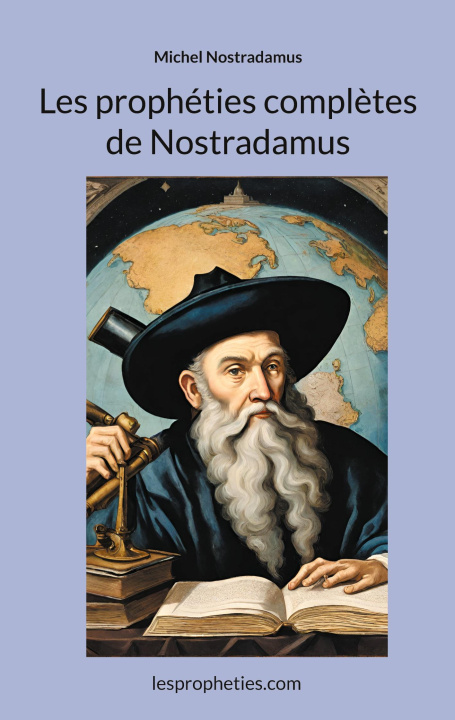 Könyv Les prophéties compl?tes de Nostradamus Lespropheties. Com Lespropheties. Com