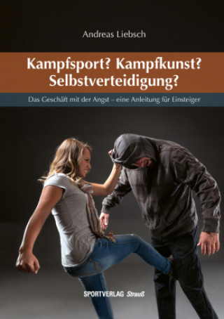 Kniha Kampfsport? Kampfkunst? Selbstverteidigung? Andreas Liebsch