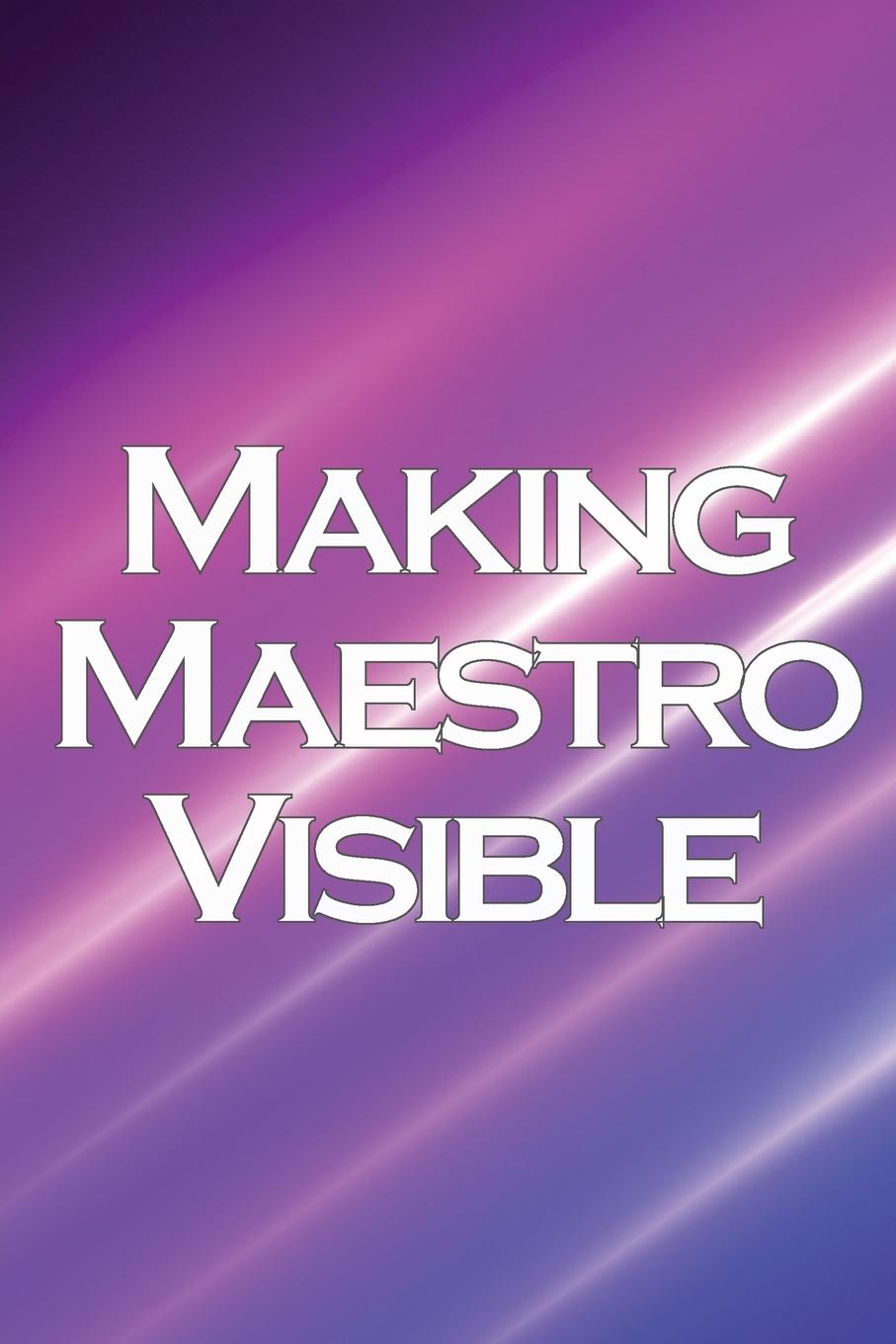 Knjiga Making Maestro Visible Adam W. Scott