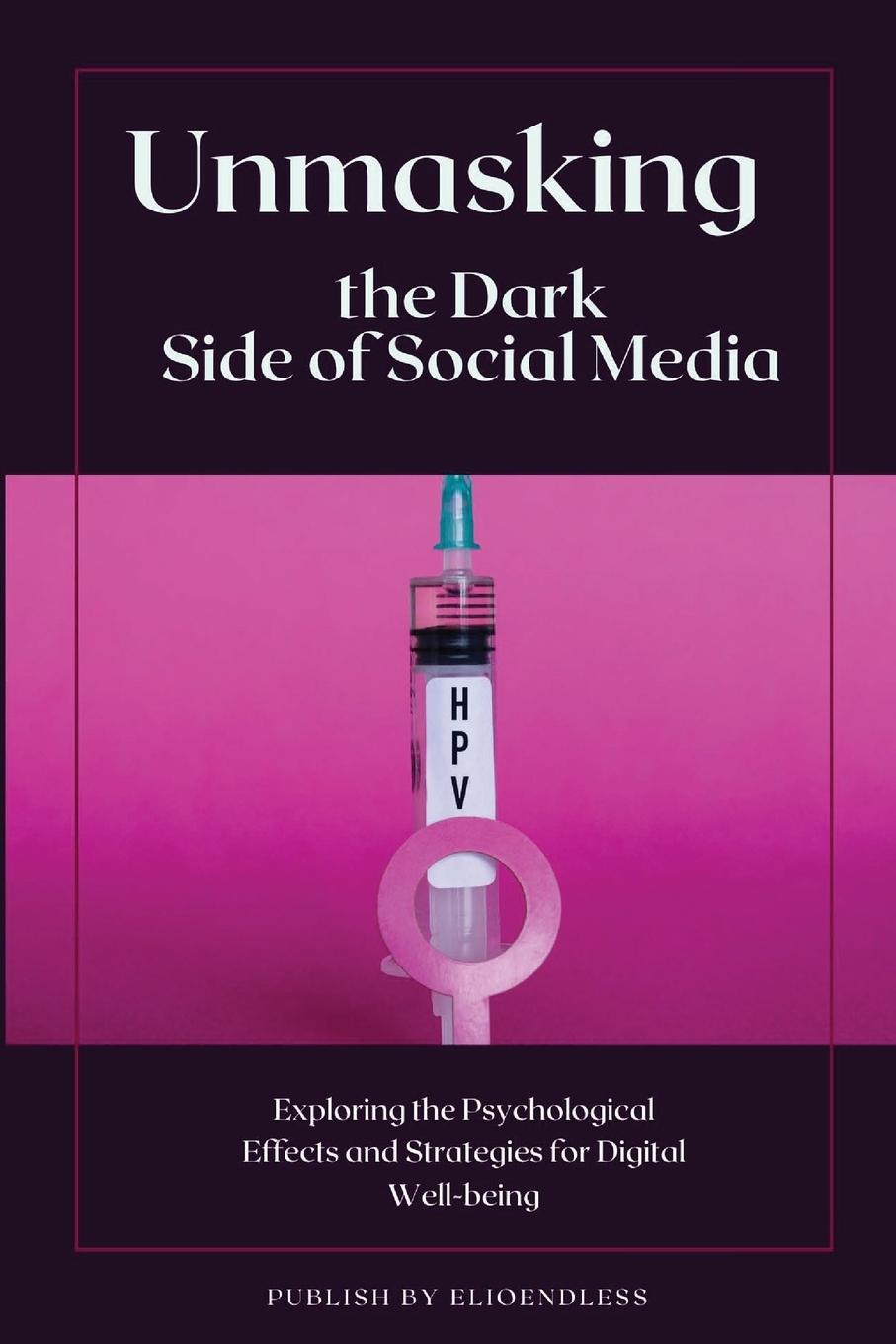 Livre Unmasking the Dark Side of Social Media 