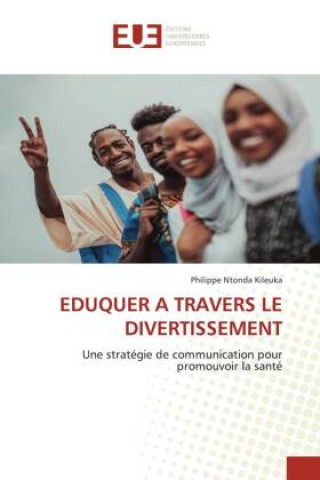 Книга EDUQUER A TRAVERS LE DIVERTISSEMENT Philippe Ntonda Kileuka