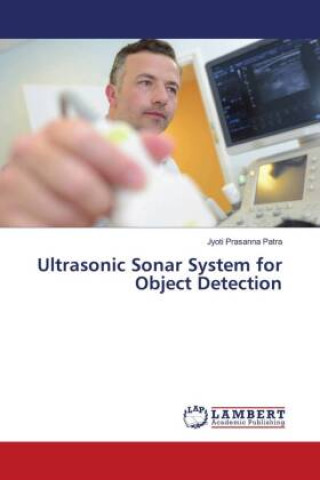 Knjiga Ultrasonic Sonar System for Object Detection Jyoti Prasanna Patra